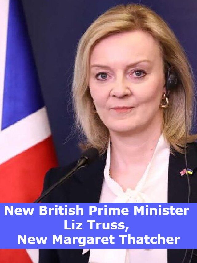 New British Prime Minister Liz Truss, New Margaret Thatcher